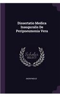 Dissertatio Medica Inauguralis de Peripneumonia Vera