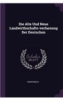 Die Alte Und Neue Landwirthschafts-verfassung Der Deutschen