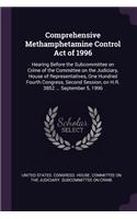 Comprehensive Methamphetamine Control Act of 1996: Hearing Before the Subcommittee on Crime of the Committee on the Judiciary, House of Representatives, One Hundred Fourth Congress, Second Session, o