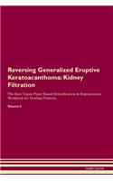 Reversing Generalized Eruptive Keratoacanthoma: Kidney Filtration The Raw Vegan Plant-Based Detoxification & Regeneration Workbook for Healing Patients. Volume 5