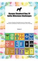 Basque Shepherd Dog 20 Selfie Milestone Challenges Basque Shepherd Dog Milestones for Memorable Moments, Socialization, Indoor & Outdoor Fun, Training Volume 3