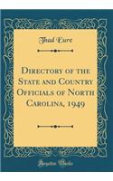 Directory of the State and Country Officials of North Carolina, 1949 (Classic Reprint)