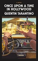 Once Upon a Time in Hollywood: The First Novel By Quentin Tarantino