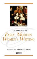 A Companion to Early Modern Women's Writing