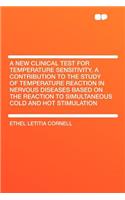 A New Clinical Test for Temperature Sensitivity, a Contribution to the Study of Temperature Reaction in Nervous Diseases Based on the Reaction to Simultaneous Cold and Hot Stimulation