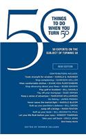 50 Things to Do When You Turn 50: 50 Experts on the Subject of Turning 50