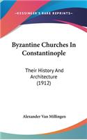 Byzantine Churches In Constantinople: Their History And Architecture (1912)(English)