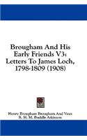 Brougham and His Early Friends V3