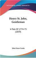 Henry St. John, Gentleman: A Tale of 1774-75 (1859)