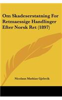 Om Skadeserstatning For Retmaessige Handlinger Efter Norsk Ret (1897)