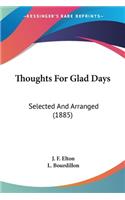 Thoughts For Glad Days
