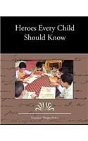 Heroes Every Child Should Know