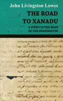 Road to Xanadu - A Study in the Ways of the Imagination