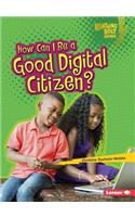 How Can I Be a Good Digital Citizen?: (Lightning Bolt Books — Our Digital World)
