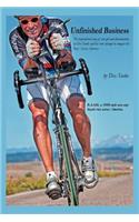 Unfinished Business: The Inspirational Story of True Grit and Determination as Dex Tooke and His Crew Attempt to Conquer the Race Across America