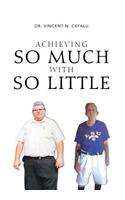 Achieving So Much with So Little