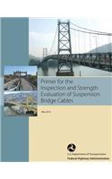 Primer for the Inspection and Strength Evaluation of Suspension Bridge Cables