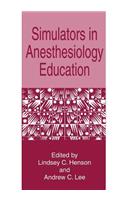Simulators in Anesthesiology Education