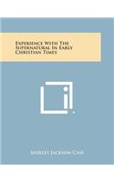 Experience with the Supernatural in Early Christian Times