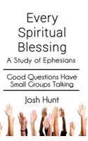 Every Spiritual Blessing: A Study of Ephesians