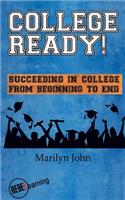 College Ready! Succeeding in College from Beginning to End