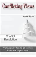 Conflicting Views: Professionally handle all conflicts within the organization