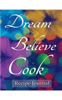 Dream Believe Cook Recipe Journal: Notebook for Recipes, 120 recipe pages plus index, 8.5x11 with blue floral cover. Ideal for collecting and sharing your favorite recipes.