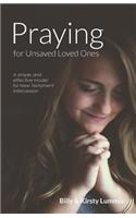 Praying for Unsaved Loved Ones: A simple and effective model for New Testament intercession