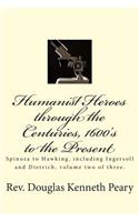 Humanist Heroes through the Centuries, 1600's to the Present