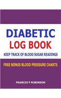Diabetic Log Book: Keep Track of Blood Sugar Readings in This Diabetic Log Book