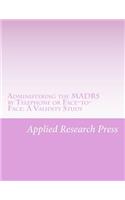 Administering the Madrs by Telephone or Face-To-Face: A Validity Study: A Validity Study