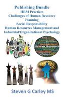 Publishing Bundle: HRM Practices, Challenges of Human Resource Planning, Social Responsibility, Human Resources Management and Industrial/Organizational Psychology
