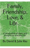 Family, Friendship, Love, and Life...