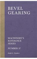 Bevel Gearing - Machinery's Reference Series - Number 37