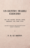 Up-Country Swahili - For the Soldier, Settler, Miner, Merchant, and Their Wives - And for All Who Deal with Up-Country Natives Without Interpreters