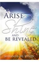 Arise, Shine, and Be Revealed