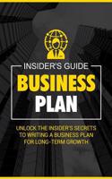 Business Plan: Unlock the Insider's Secrets to Writing a Business Plan for Long-Term Growth