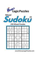 Brainy's Logic Puzzles Mixed Sudoku #1: 200 Mixed Puzzles