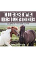 The Difference Between Horses, Donkeys and Mules Children's Science & Nature: (English)