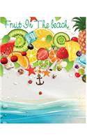 Fruit In The Beach Notebook Journal With 120 page Lined 118 Pages 8" x 10": Fruit In The Beach Notebook Journal With 120 page Lined 118 Pages 8" x 10"