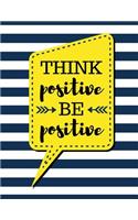 Think Positive Be Positive