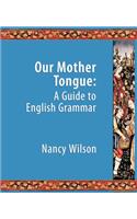 Our Mother Tongue: An Introductory Guide to English Grammar
