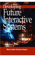 Developing Future Interactive Systems