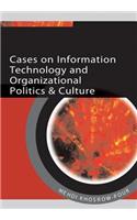 Cases on Information Technology and Organizational Politics & Culture