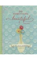 Do Something Beautiful Each Day
