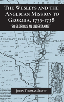 The Wesleys and the Anglican Mission to Georgia, 1735–1738