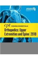 CPT® Coding Essentials for Orthopedics: Upper Extremities and Spine 2018