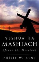 Yeshua Ha Mashiach (Jesus the Messiah)