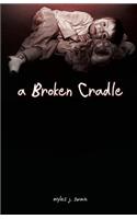 A Broken Cradle