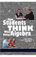 How Students Think When Doing Algebra